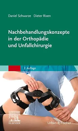 E-Book (epub) Nachbehandlungskonzepte in der Orthopädie und Unfallchirurgie von Daniel Schwarze, Dieter Rixen