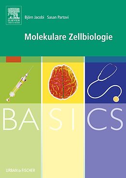 Kartonierter Einband BASICS Molekulare Zellbiologie von Björn Jacobi, Sasan Partovi
