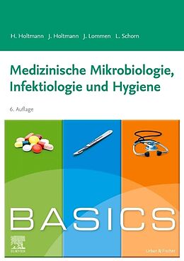 Kartonierter Einband BASICS Medizinische Mikrobiologie, Hygiene und Infektiologie von Henrik Holtmann, Julia Holtmann, Julian Lommen