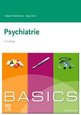 Kartonierter Einband BASICS Psychiatrie von Fabian Holzhüter, Anja Volz