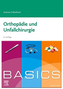 Kartonierter Einband BASICS Orthopädie und Unfallchirurgie von Andreas Ficklscherer