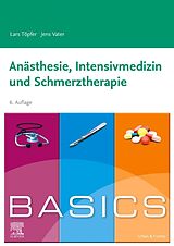 Kartonierter Einband BASICS Anästhesie, Intensivmedizin und Schmerztherapie von Lars Töpfer, Jens Vater
