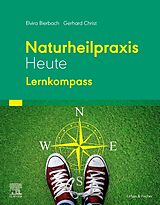 Kartonierter Einband Naturheilpraxis Heute - Lernkompass von Elvira Bierbach, Gerhard Christ