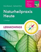 Kartonierter Einband Naturheilpraxis Heute Lernkompass - Arbeitsbuch zum Lehrbuch 7. Auflage von Elvira Bierbach, Gerhard Christ