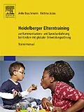E-Book (epub) Heidelberger Elterntraining zur Kommunikations- und Sprachanbahnung bei Kindern mit globaler Entwicklungsstörung von Anke Buschmann
