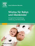 E-Book (epub) Shiatsu für Babys und Kleinkinder von Karin Kalbantner-Wernicke