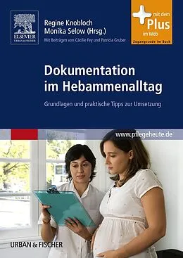 E-Book (epub) Dokumentation im Hebammenalltag von Regine Knobloch, Monika Selow