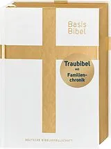 Fester Einband BasisBibel. Die Kompakte. Traubibel. Das Geschenk zur Hochzeit: Bibel mit edlem Farbschnitt, Familienchronik und Widmungsblatt. Moderne Bibelübersetzung. Vollbibel mit Altem und Neuen Testament von 