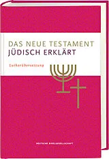 Fester Einband Das Neue Testament  jüdisch erklärt. Lutherübersetzung mit Kommentaren. Infos & Essays zum jüdischen Glauben und zur jüdischen Geschichte. Grundlagenwerk zum Verständnis von Judentum und Christentum. von 