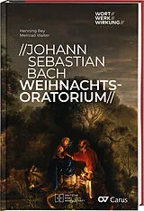 Fester Einband Johann Sebastian Bach, Weihnachtsoratorium von Henning Bey, Meinrad Walter