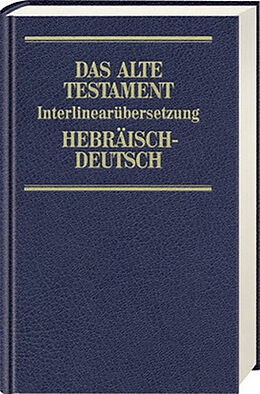Fester Einband Das Alte Testament. Interlinearübersetzung Hebräisch-Deutsch von Rita Maria Steurer