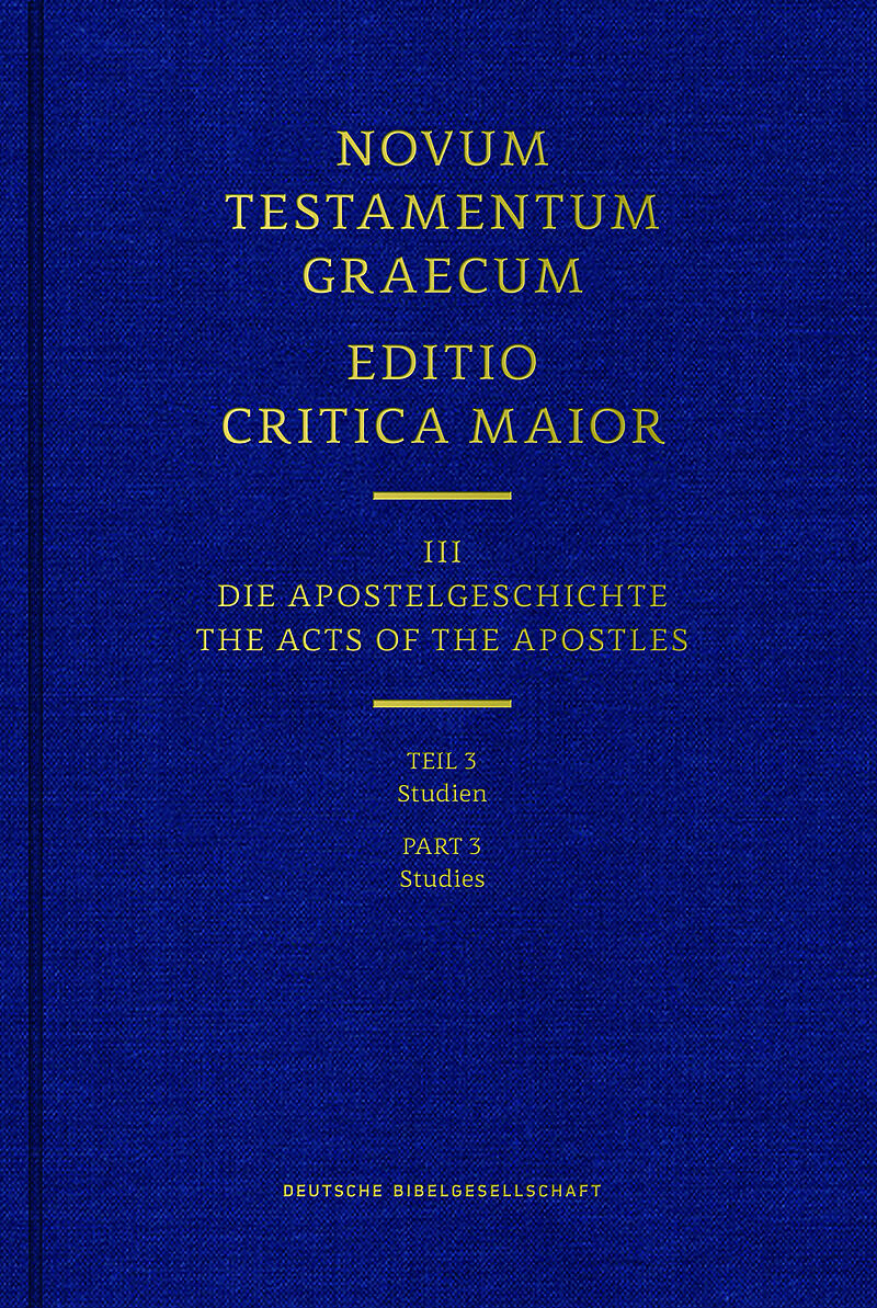 Novum Testamentum Graecum. Editio Critica Maior / Band III: Die Apostelgeschichte