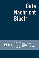 E-Book (epub) Gute Nachricht Bibel eBook von Deutsche Bibelgesellschaft