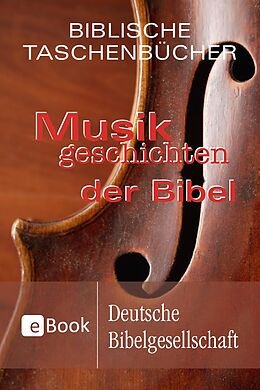 E-Book (epub) Musikgeschichten der Bibel von Stephan A. Reinke