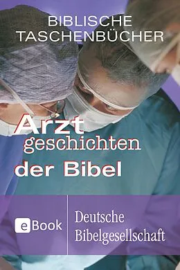 E-Book (epub) Arztgeschichten der Bibel von Jan-A. Bühner