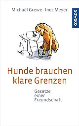 Fester Einband Hunde brauchen klare Grenzen von Michael Grewe, Inez Meyer