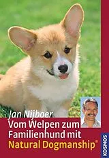 Fester Einband Vom Welpen zum Familienhund mit Natural Dogmanship von Jan Nijboer