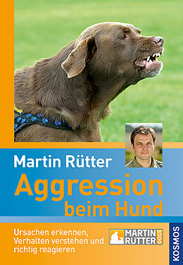 Fester Einband Aggression beim Hund von Martin Rütter