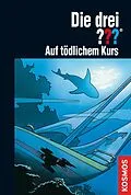 E-Book (epub) Die drei ??? Auf tödlichem Kurs (drei Fragezeichen) von Ben Nevis