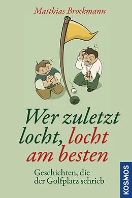 E-Book (epub) Wer zuletzt locht, locht am besten von Matthias Brockmann