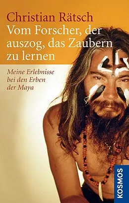 E-Book (epub) Vom Forscher, der auszog, das Zaubern zu lernen von Christian Rätsch