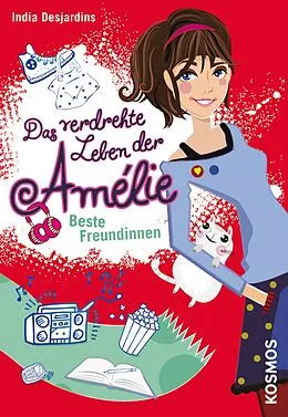 E-Book (epub) Das verdrehte Leben der Amélie, 1, Beste Freundinnen von India Desjardins