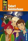 E-Book (epub) Die drei !!!, 45, Tatort Geisterhaus (drei Ausrufezeichen) von Maja von Vogel