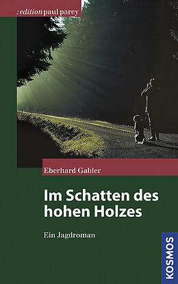 Fester Einband Im Schatten des hohen Holzes von Eberhard Gabler