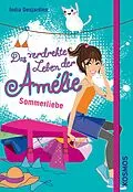 E-Book (epub) Das verdrehte Leben der Amélie, 3, Sommerliebe von India Desjardins