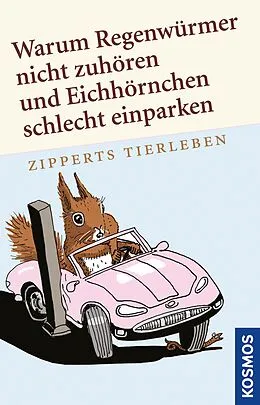 E-Book (epub) Warum Regenwürmer nicht zuhören und Eichhörnchen schlecht einparken von Hans Zippert