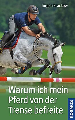 E-Book (epub) Warum ich mein Pferd von der Trense befreite von Jürgen Krackow