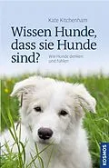 E-Book (epub) Wissen Hunde, dass sie Hunde sind? von Kate Kitchenham