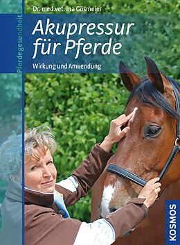 E-Book (epub) Akupressur für Pferde von Ina Dr. med.vet. Gösmeier