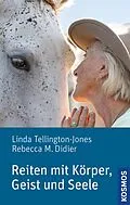 E-Book (epub) Reiten mit Körper, Geist und Seele von Linda Tellington-Jones, Rebecca M. Didier
