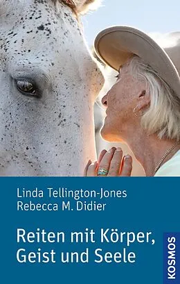 E-Book (epub) Reiten mit Körper, Geist und Seele von Linda Tellington-Jones, Rebecca M. Didier