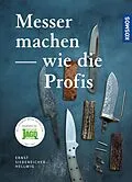 E-Book (epub) Messer machen wie die Profis von Ernst G. Siebeneicher-Hellwig