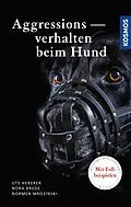 E-Book (epub) Aggressionsverhalten beim Hund von Ute Heberer, Nora Brede, Normen Mrozinski