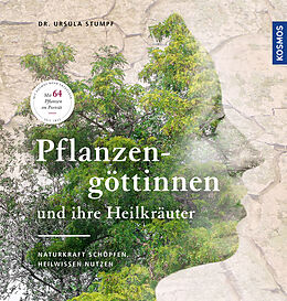 Fester Einband Pflanzengöttinnen und ihre Heilkräuter von Ursula Dr. Stumpf