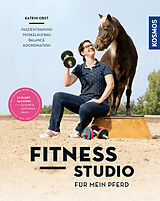 Kartonierter Einband Fitnessstudio für mein Pferd von Katrin Obst
