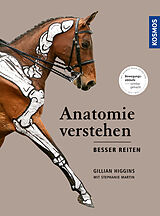Fester Einband Anatomie verstehen - besser reiten von Gillian Higgins