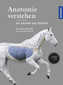Fester Einband Anatomie verstehen - Die Organe des Pferdes von Gillian Higgins