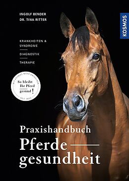 E-Book (pdf) Praxishandbuch Pferdegesundheit von Ingolf Bender, Tina Maria Ritter