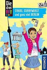 Kartonierter Einband Die drei !!!, Chaos, Currywurst und ganz viel Berlin von Kirsten Vogel