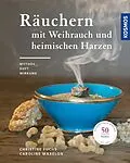 E-Book (pdf) Räuchern mit Weihrauch und heimischen Harzen von Christine Fuchs, Caroline Maxelon