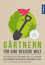 E-Book (pdf) Gärtnern für eine bessere Welt von Ilona Koglin, Marek Rohde