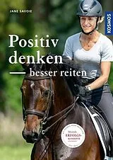 Fester Einband Positiv denken - besser reiten von Jane Savoie