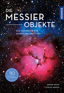 Fester Einband Die Messier-Objekte von Bernd Koch, Stefan Korth