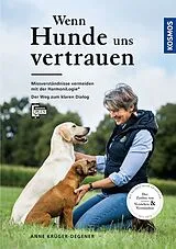 Fester Einband Wenn Hunde uns vertrauen von Anne Krüger-Degener