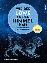 Fester Einband Wie der Löwe an den Himmel kam von Susanne M. Hoffmann