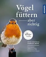 Kartonierter Einband Vögel füttern, aber richtig von Peter Berthold, Gabriele Mohr